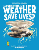 Big Questions Asked: Can Predicting the Weather Save Lives?: Discover the Science Behind Meteorology - Eliza Jeffrey