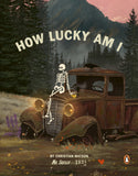 Book cover of 'How Lucky Am I' by Christian Watson with a skeleton on an old truck in a forest.