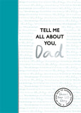 Tell Me All About You, Dad: A guided journal for fathers to share their memories and record their life stories - Lucy Dowling