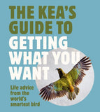 Book cover of 'The Kea's Guide to Getting What You Want' featuring a photograph of a kea bird in flight with a blue background.