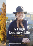 A High Country Life: Tales and Recipes from a New Zealand Sheep Station - Philippa Cameron