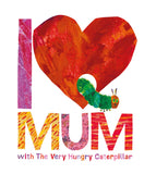 Cover of a children's book titled 'I Love Mum With The Very Hungry Caterpillar' by Eric Carle, featuring brightly colored artwork of a caterpillar and a mother with a red and orange heart background.